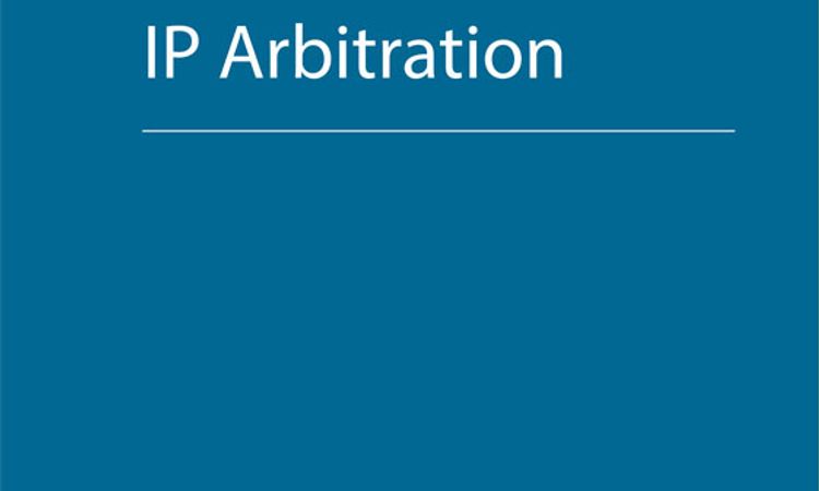 The Guide to IP Arbitration - First Edition