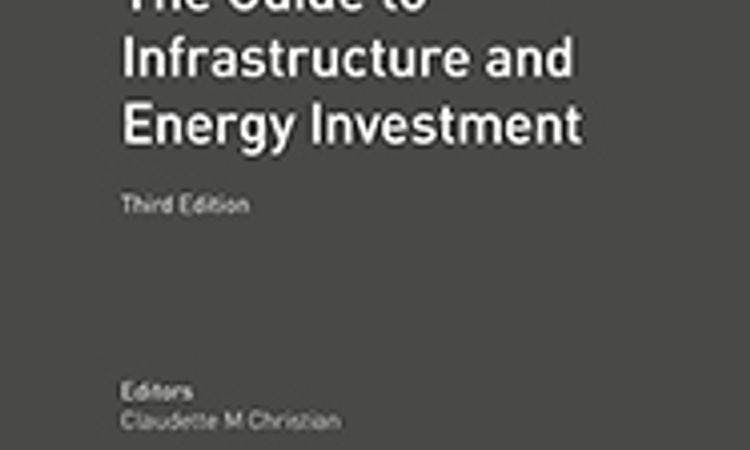 The Guide to Infrastructure and Energy Investment - Third Edition