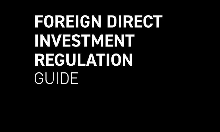 Foreign Direct Investment Regulation Guide - First Edition