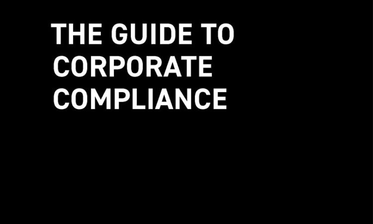 The Guide to Corporate Compliance - Third Edition