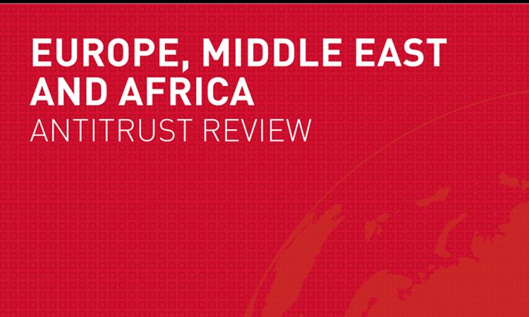 Europe, Middle East and Africa Antitrust Review 2023
