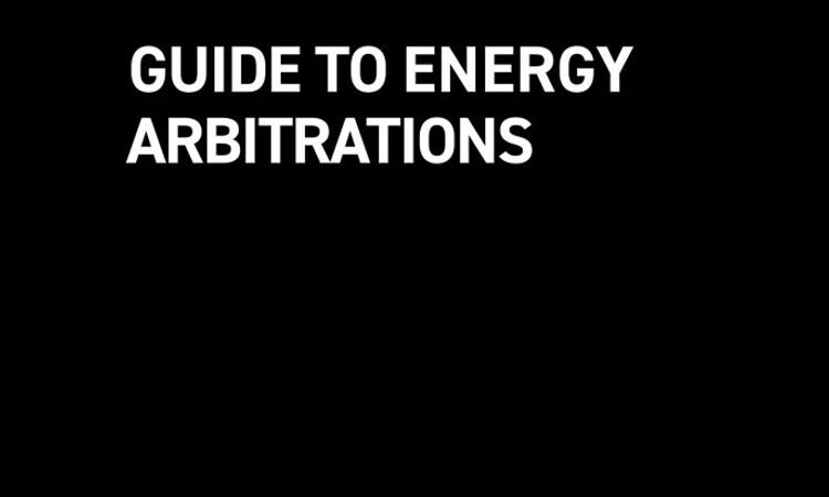 The Guide to Energy Arbitrations - Fifth Edition