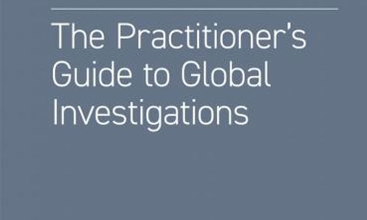 The Practitioner’s Guide to Global Investigations - Sixth Edition